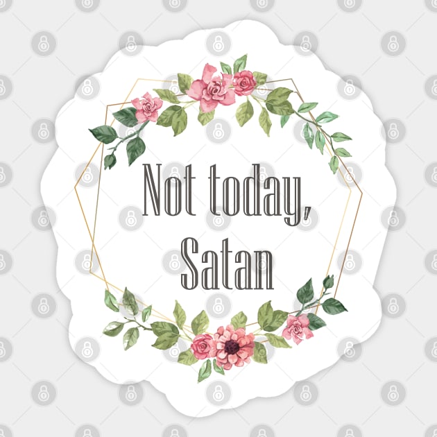 Not Today Satan | Funny Saying Witty Comment Sticker by BlackRavenOath